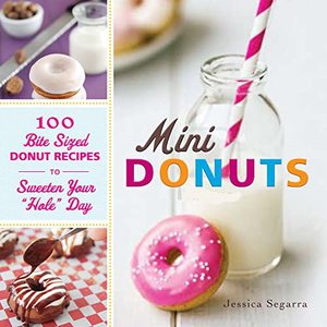 Mini Donuts: 100 Bite-Sized Donut Recipes To Sweeten Your Day