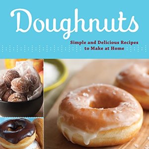 Doughnuts: Simple And Delicious Recipes To Make At Home